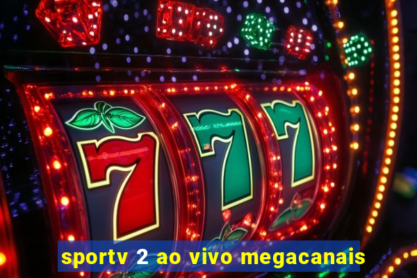 sportv 2 ao vivo megacanais